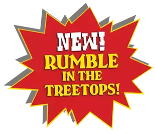 New! Rumble in the Treetops